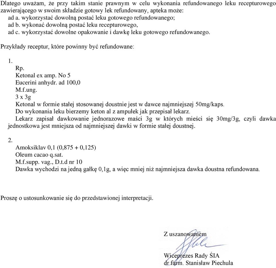 Przykłady receptur, które powinny być refundowane: 1. Rp. Ketonal ex amp. No 5 Eucerini anhydr. ad 100,0 M.f.ung.