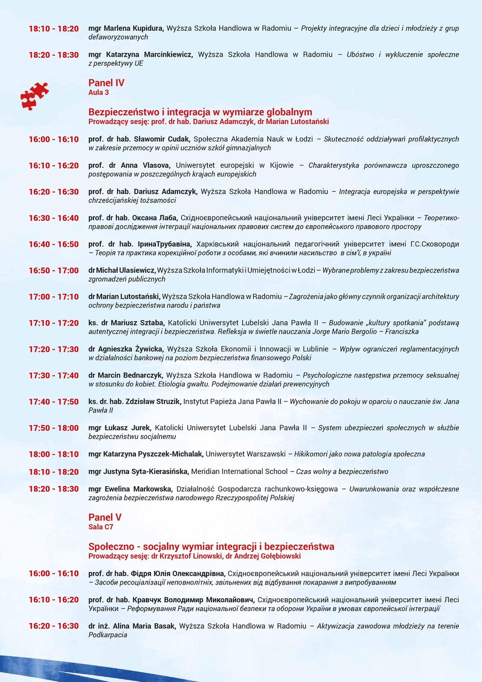 Dariusz Adamczyk, dr Marian Lutostański 16:30-16:40 16:50-17:00 18:10-18:20 18:20-18:30 prof. dr hab.