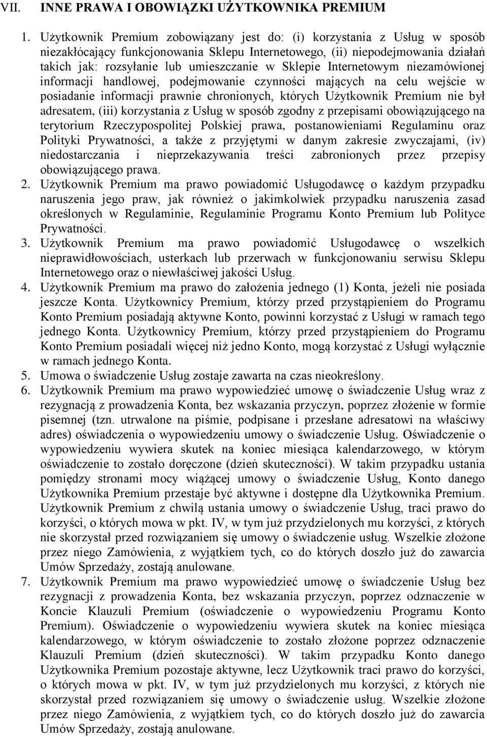 Sklepie Internetowym niezamówionej informacji handlowej, podejmowanie czynności mających na celu wejście w posiadanie informacji prawnie chronionych, których Użytkownik Premium nie był adresatem,