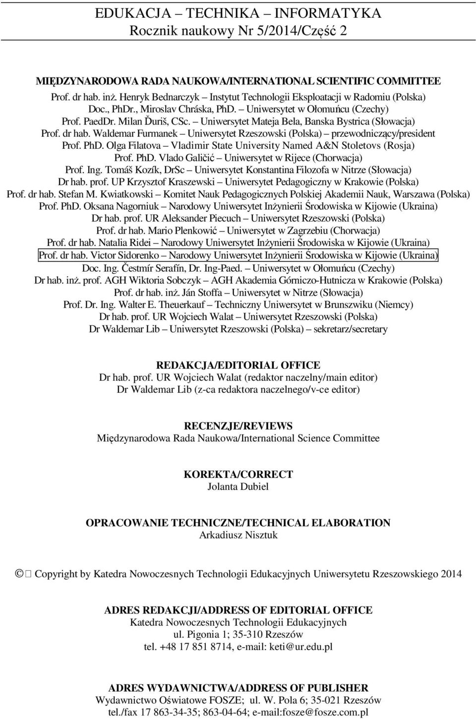 Uniwersytet Mateja Bela, Banska Bystrica (Słowacja) Prof. dr hab. Waldemar Furmanek Uniwersytet Rzeszowski (Polska) przewodniczący/president Prof. PhD.