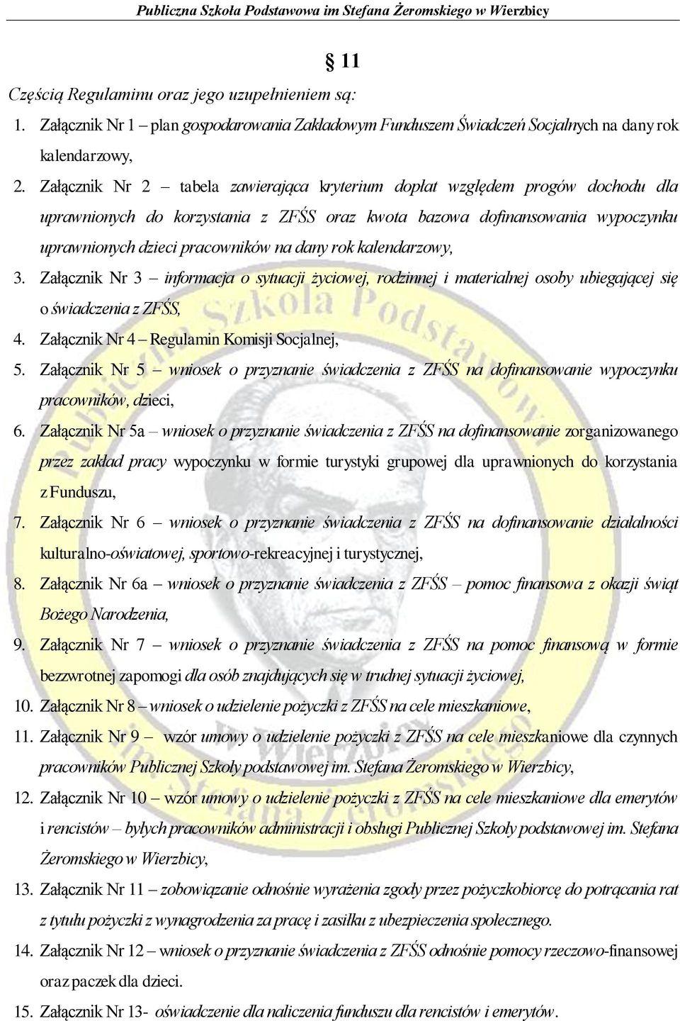 rok kalendarzowy, 3. Załącznik Nr 3 informacja o sytuacji życiowej, rodzinnej i materialnej osoby ubiegającej się o świadczenia z ZFŚS, 4. Załącznik Nr 4 Regulamin Komisji Socjalnej, 5.