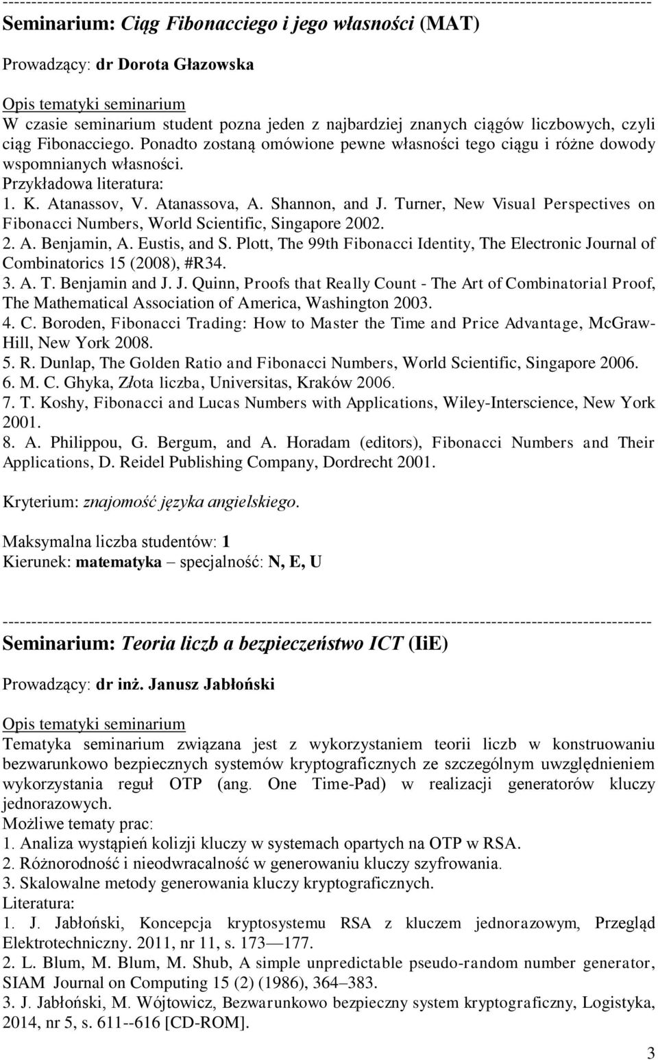 Turner, New Visual Perspectives on Fibonacci Numbers, World Scientific, Singapore 2002. 2. A. Benjamin, A. Eustis, and S.