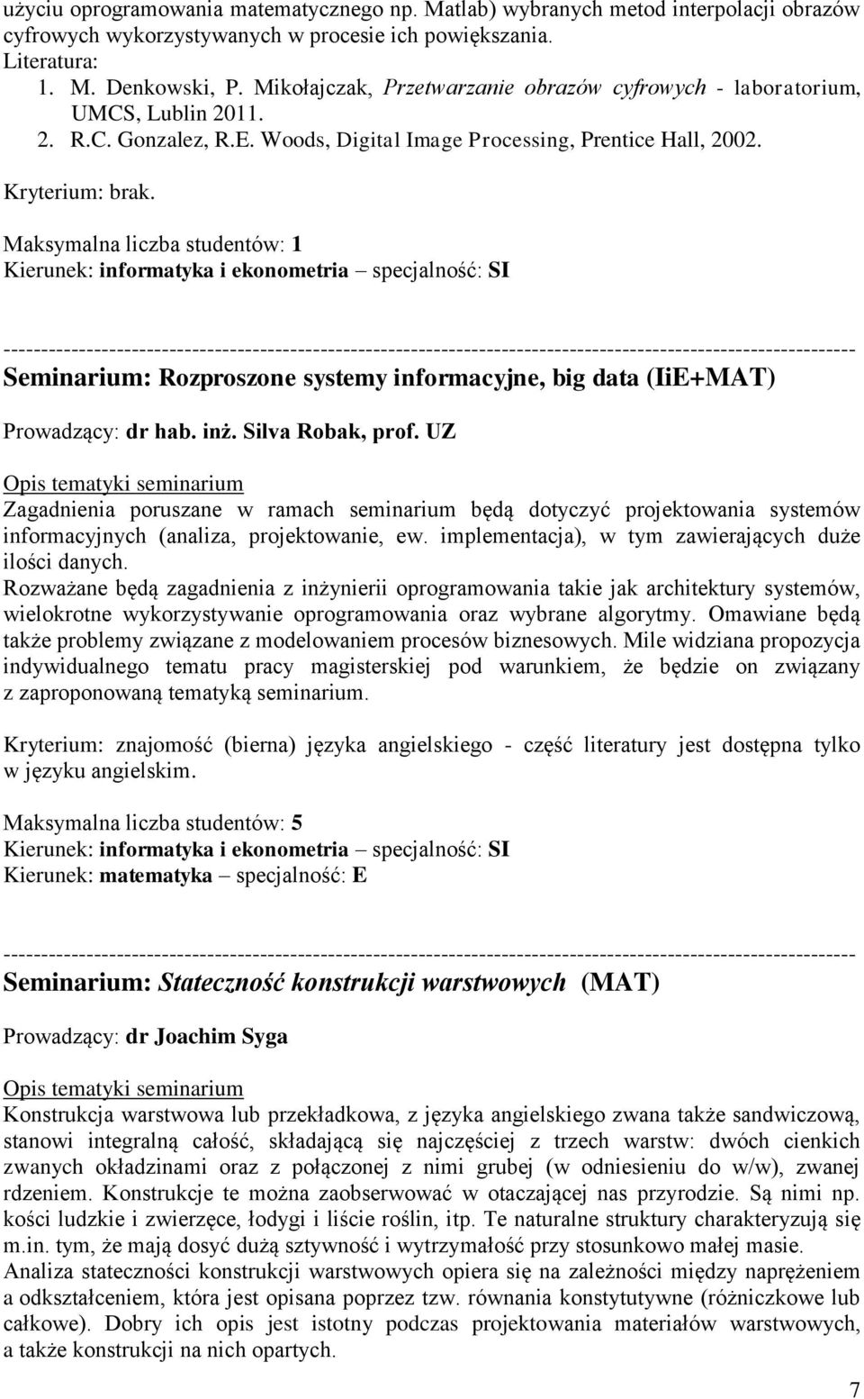 Seminarium: Rozproszone systemy informacyjne, big data (IiE+MAT) Prowadzący: dr hab. inż. Silva Robak, prof.