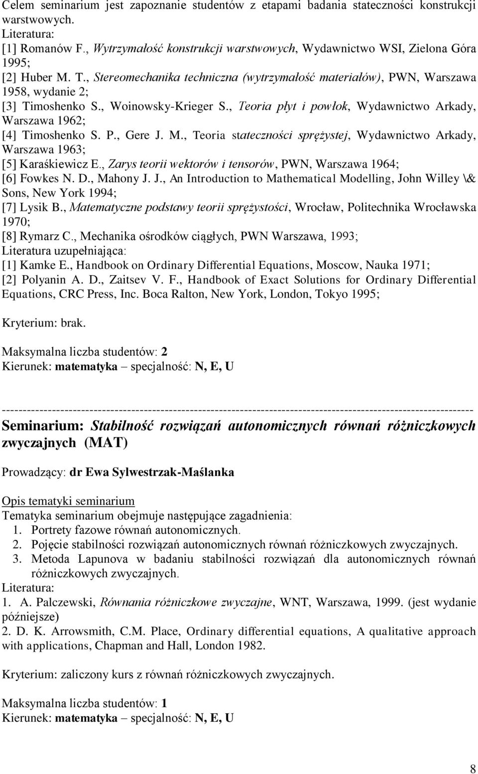 , Woinowsky-Krieger S., Teoria płyt i powłok, Wydawnictwo Arkady, Warszawa 1962; [4] Timoshenko S. P., Gere J. M.