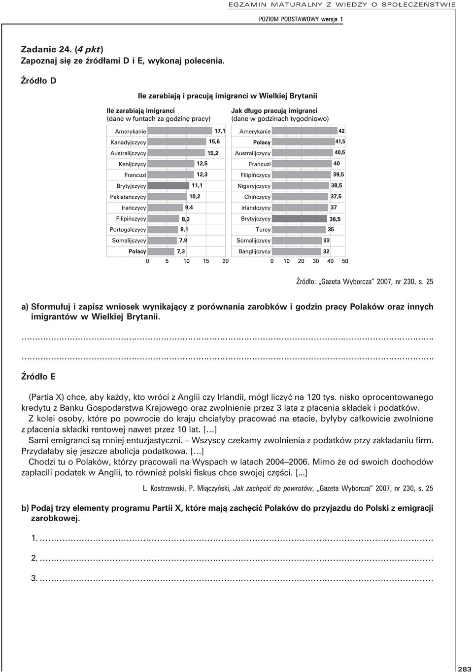 .. Źródło E (Partia X) chce, aby każdy, kto wróci z Anglii czy Irlandii, mógł liczyć na 120 tys.