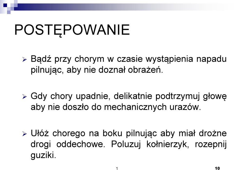 Gdy chory upadnie, delikatnie podtrzymuj głowę aby nie doszło do