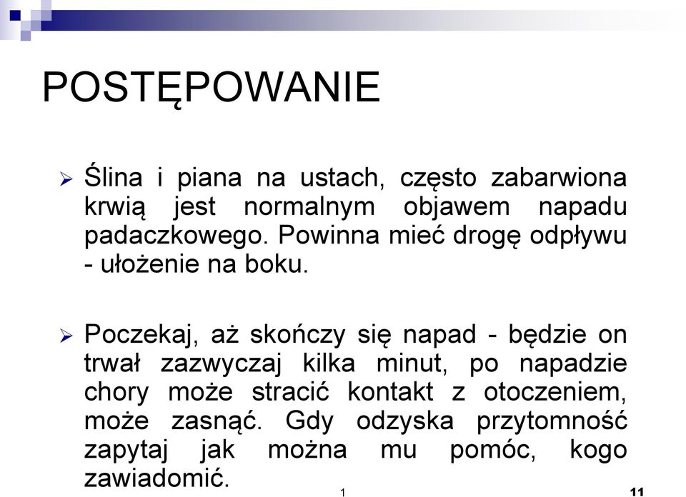 Poczekaj, aż skończy się napad - będzie on trwał zazwyczaj kilka minut, po napadzie chory