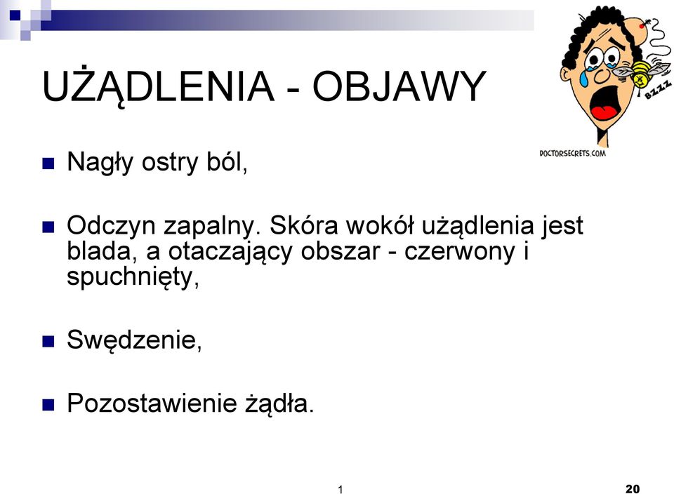 Skóra wokół użądlenia jest blada, a