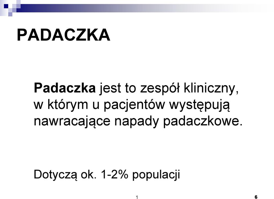 występują nawracające napady