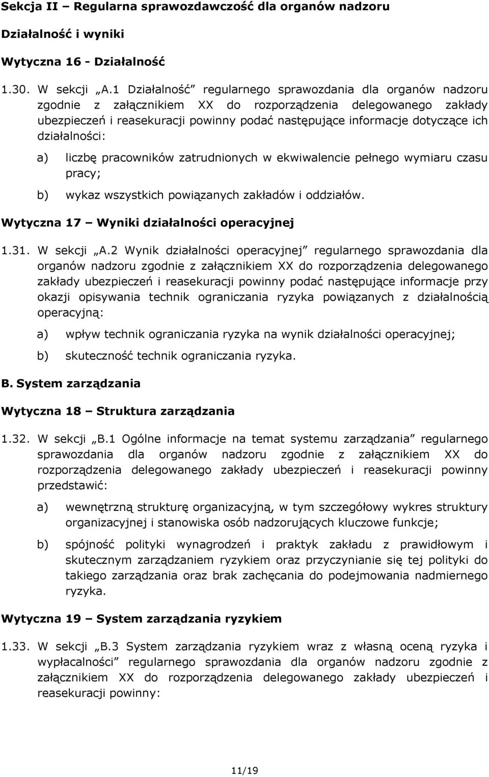 ich działalności: a) liczbę pracowników zatrudnionych w ekwiwalencie pełnego wymiaru czasu pracy; b) wykaz wszystkich powiązanych zakładów i oddziałów. Wytyczna 17 Wyniki działalności operacyjnej 1.