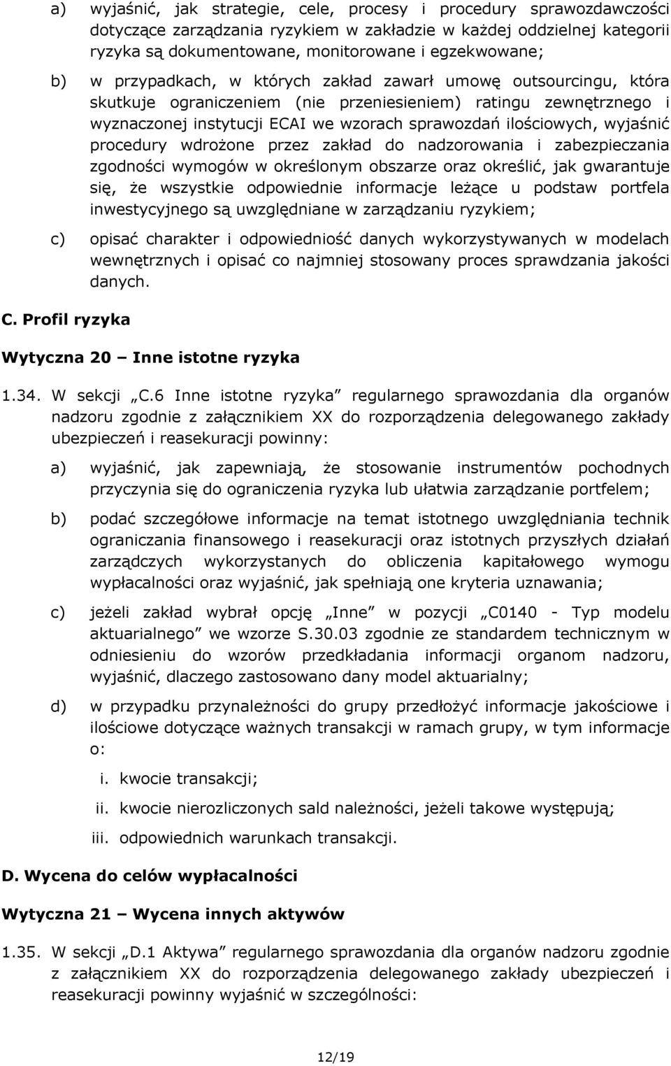 wyjaśnić procedury wdrożone przez zakład do nadzorowania i zabezpieczania zgodności wymogów w określonym obszarze oraz określić, jak gwarantuje się, że wszystkie odpowiednie informacje leżące u