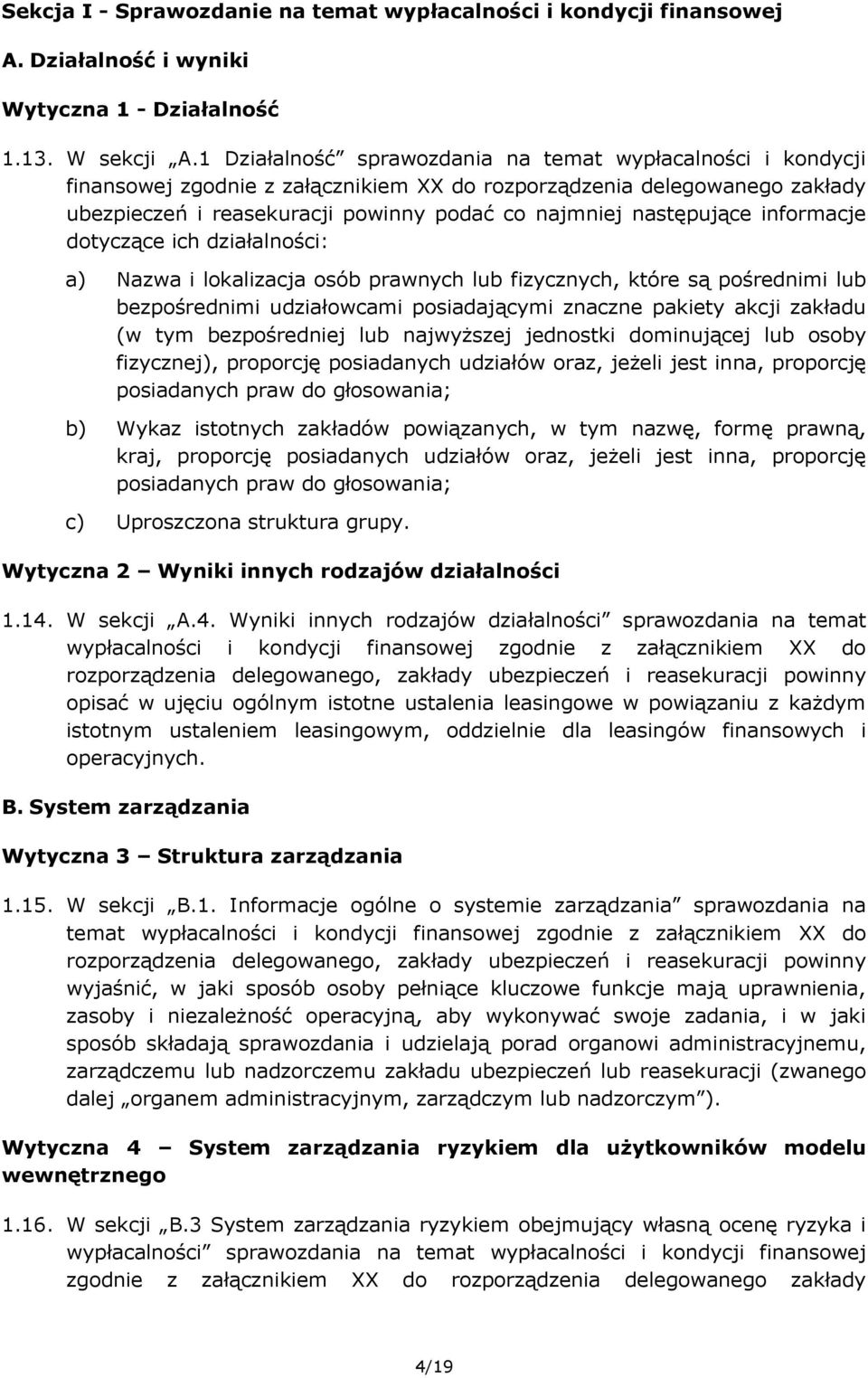 następujące informacje dotyczące ich działalności: a) Nazwa i lokalizacja osób prawnych lub fizycznych, które są pośrednimi lub bezpośrednimi udziałowcami posiadającymi znaczne pakiety akcji zakładu