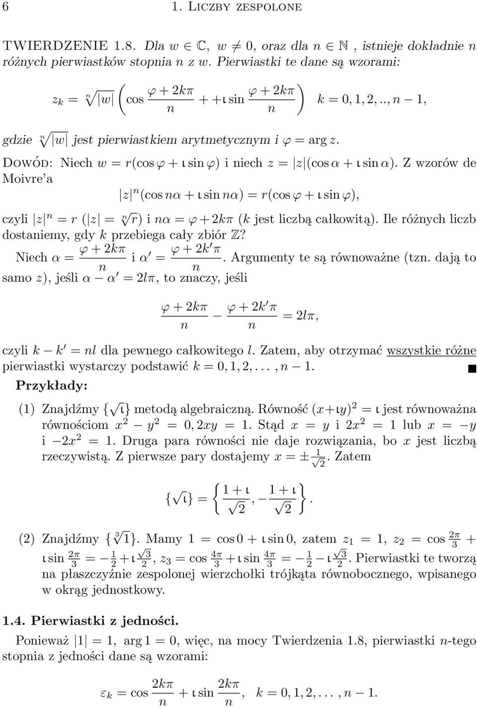 Dowód: Niech w = r(cos ϕ + ι sin ϕ) i niech z = z (cos α + ι sin α).