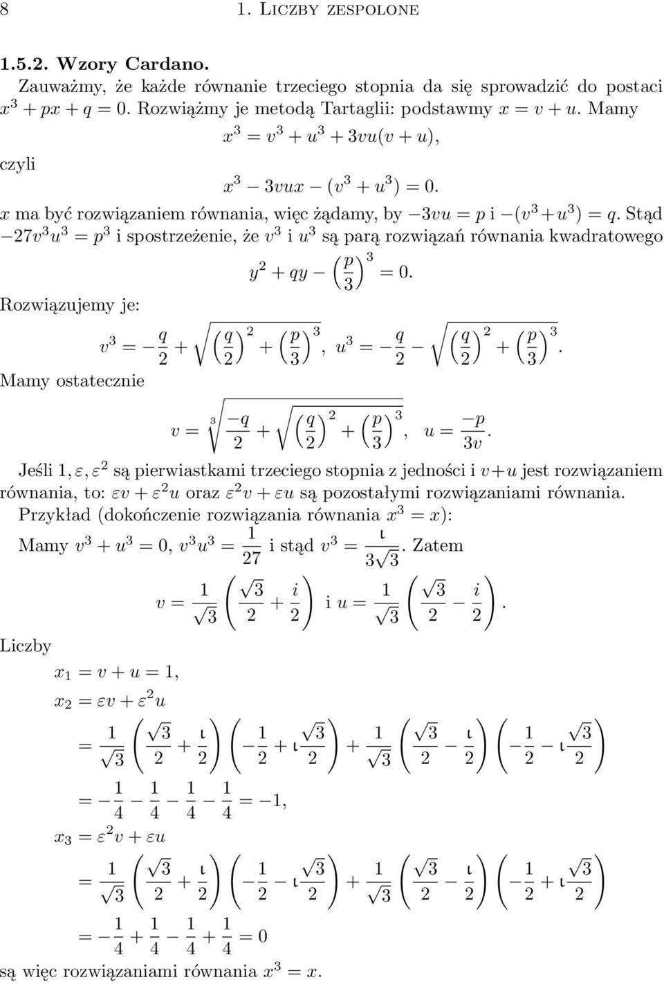 Stąd 27v 3 u 3 = p 3 i spostrzeżenie, że v 3 i u 3 są parą rozwiązań równania kwadratowego ( p ) 3 y 2 + qy = 0.