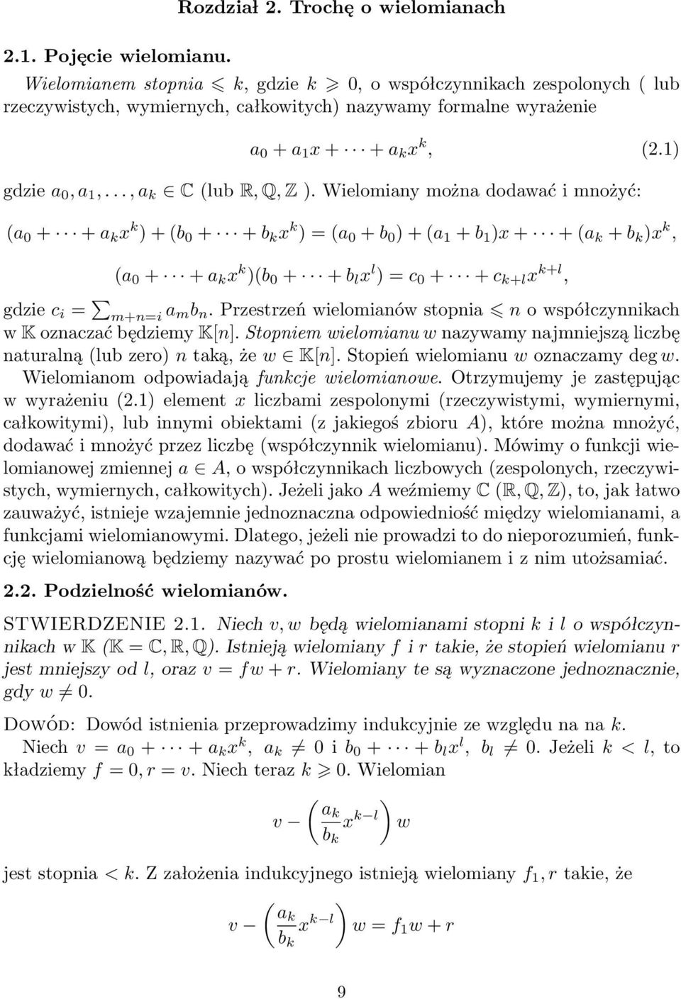 1) gdzie a 0, a 1,..., a k C (lub R, Q, Z ).