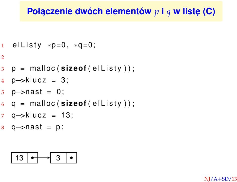 y ) ) ; 4 p >klucz = 3; 5 p >nast = 0; 6 q = malloc (