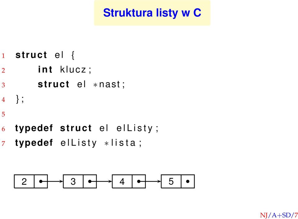 ; 5 6 typedef struct e l e l L i s t y ; 7