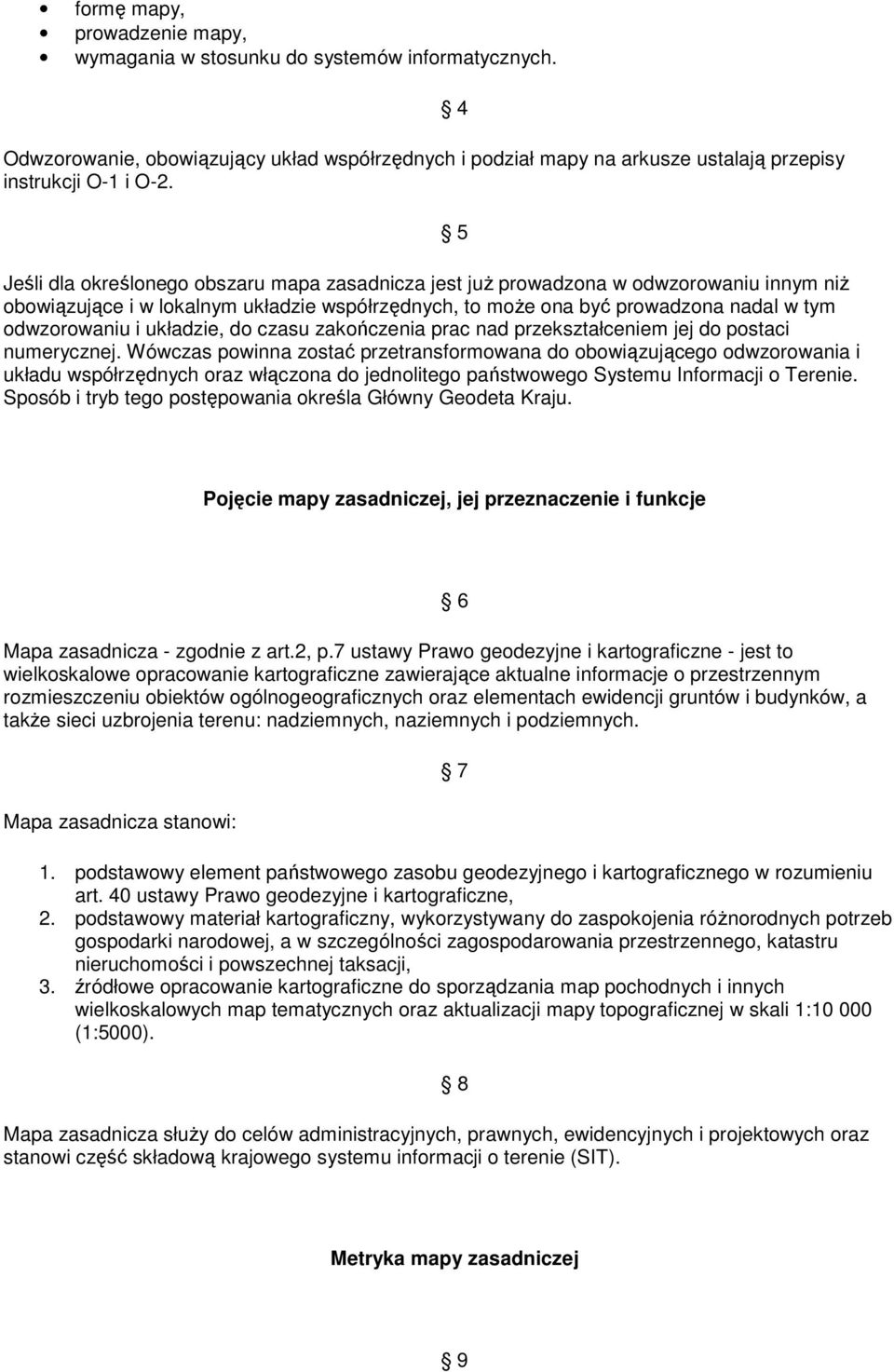 układzie, do czasu zakończenia prac nad przekształceniem jej do postaci numerycznej.