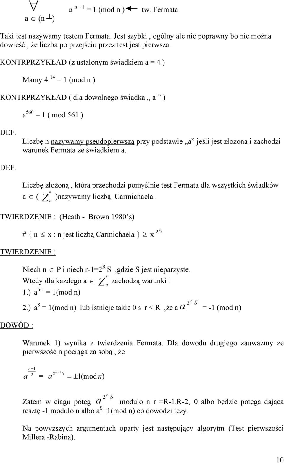 DEF. Lczę złożoą, tóra rzechodz omyśle test Fermata dla wszystch śwadów a ( * azywamy lczą Carmchaela.