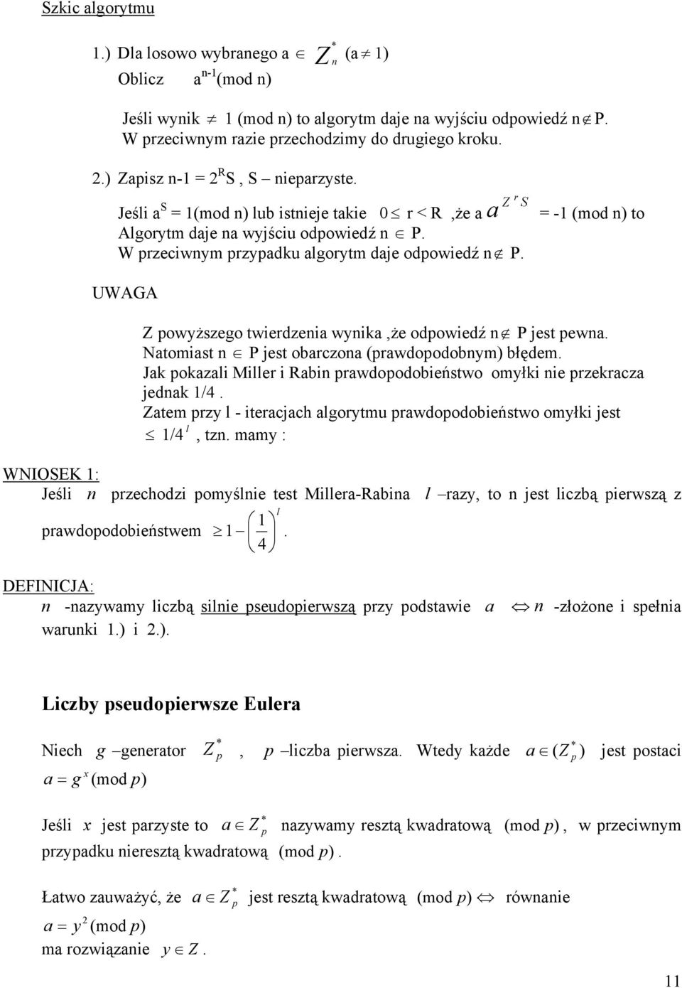 Natomast P jest oarczoa (rawdoodoym łędem. Ja oazal Mller Ra rawdoodoeństwo omył e rzeracza jeda /4. Zatem rzy l - teracjach algorytmu rawdoodoeństwo omył jest /4 l, tz.