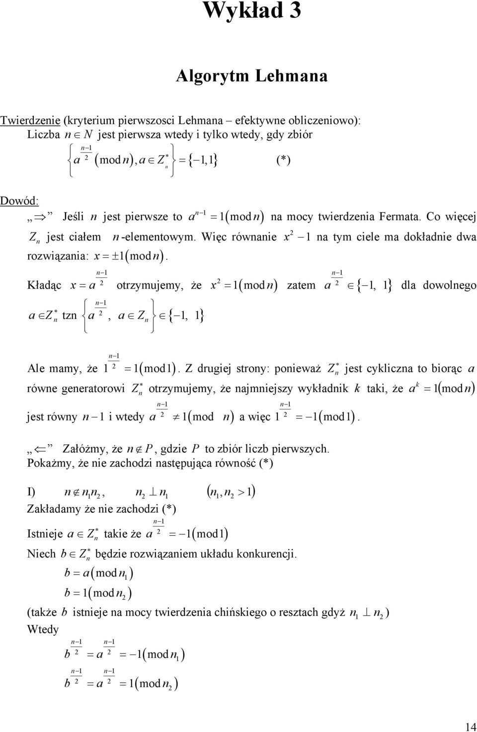 Z drugej stroy: oeważ Z jest cylcza to orąc a Z a ( mod rówe geeratorow otrzymujemy, że ajmejszy wyład ta, że jest rówy wtedy a mod ( a węc ( mod. Załóżmy, że P, gdze P to zór lcz erwszych.