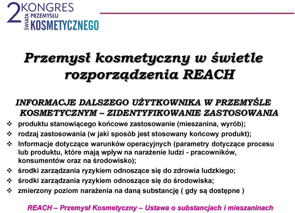 procesu lub produktu, które mają wpływ na narażenie ludzi - pracowników, konsumentów oraz na środowisko); środki zarządzania ryzykiem odnoszące