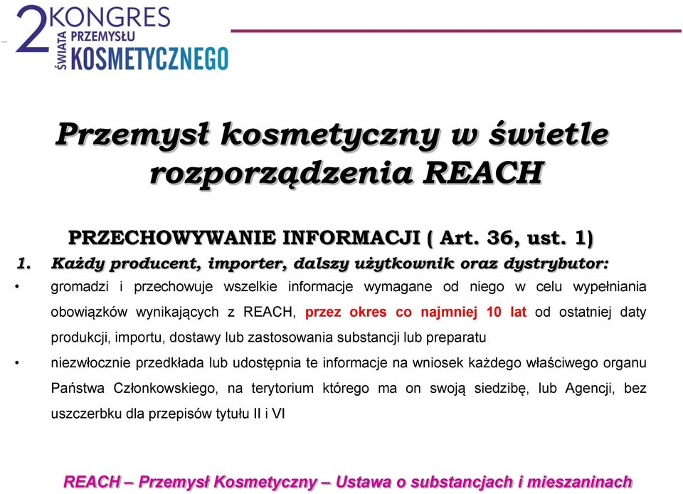 wypełniania obowiązków wynikających z REACH, przez okres co najmniej 10 lat od ostatniej daty produkcji, importu, dostawy lub zastosowania