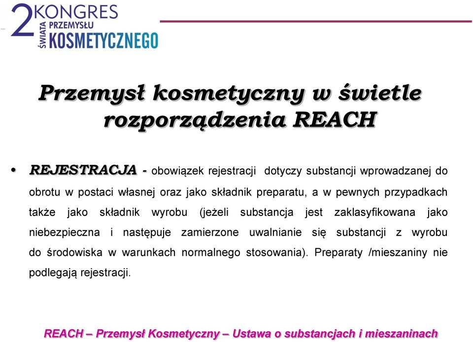 substancja jest zaklasyfikowana jako niebezpieczna i następuje zamierzone uwalnianie się