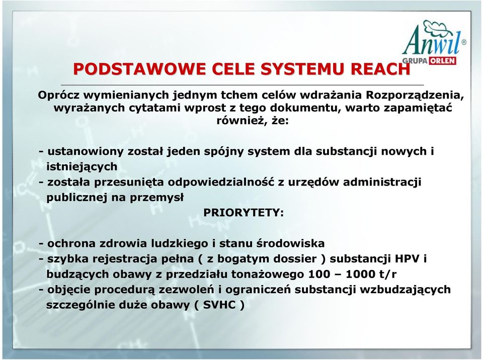 administracji publicznej na przemysł PRIORYTETY: - ochrona zdrowia ludzkiego i stanu środowiska - szybka rejestracja pełna ( z bogatym dossier )