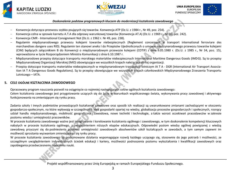 Regulamin międzynarodowego przewozu kolejami towarów niebezpiecznych (Reglement concernant le transport international ferroviare des marchandises dangere uses RID).