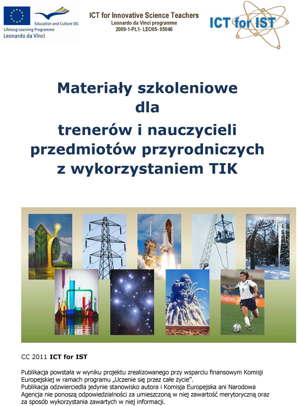 finansowym Komisji Europejskiej w ramach programu Uczenie się przez całe życie.