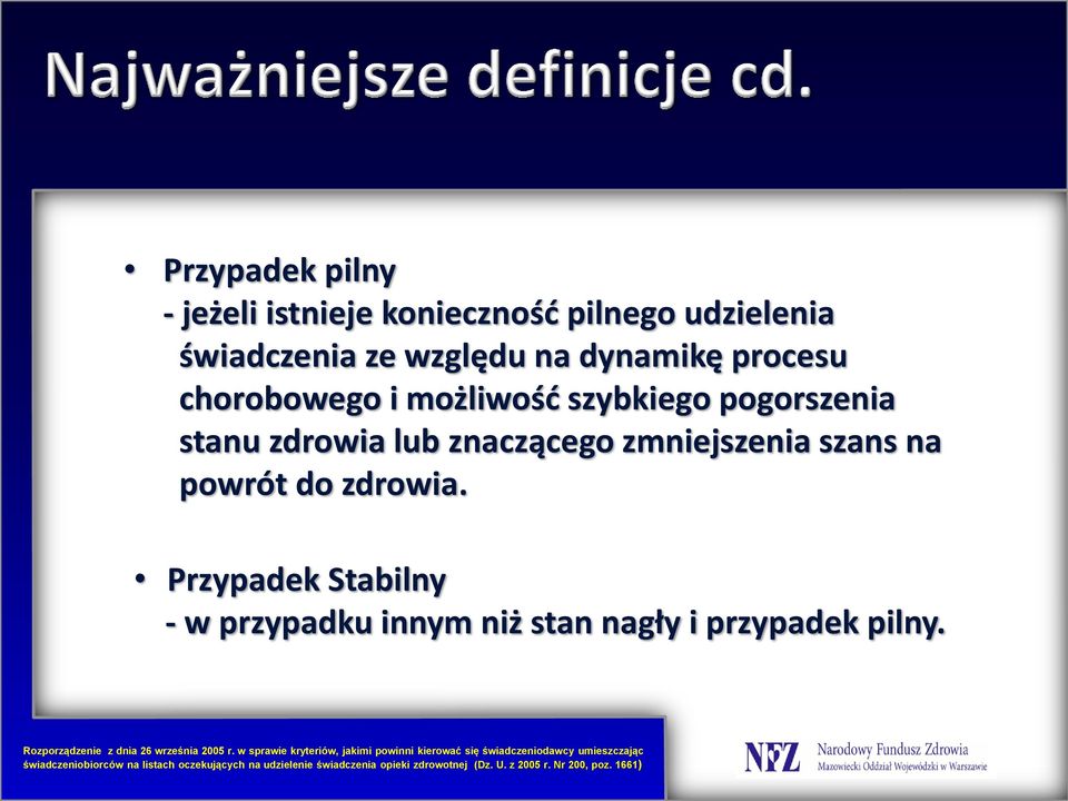 Przypadek Stabilny - w przypadku innym niż stan nagły i przypadek pilny. Rozporządzenie z dnia 26 września 2005 r.