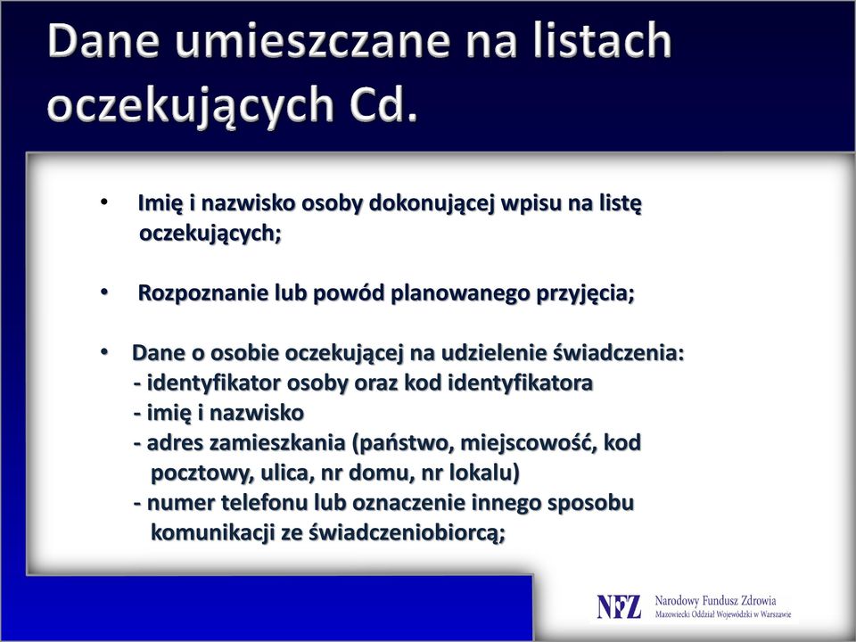 identyfikatora - imię i nazwisko - adres zamieszkania (państwo, miejscowość, kod pocztowy, ulica,