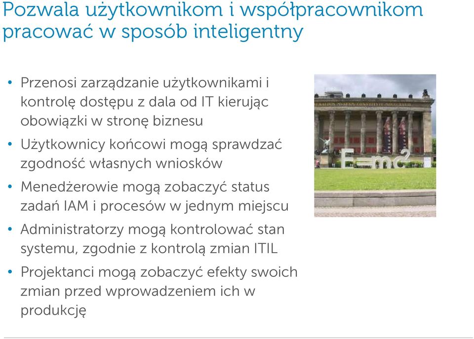 wniosków Menedżerowie mogą zobaczyć status zadań IAM i procesów w jednym miejscu Administratorzy mogą kontrolować