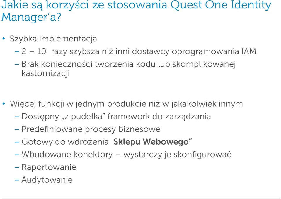 lub skomplikowanej kastomizacji Więcej funkcji w jednym produkcie niż w jakakolwiek innym Dostępny z pudełka