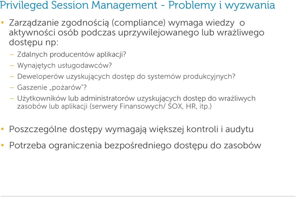 Deweloperów uzyskujących dostęp do systemów produkcyjnych? Gaszenie pożarów?