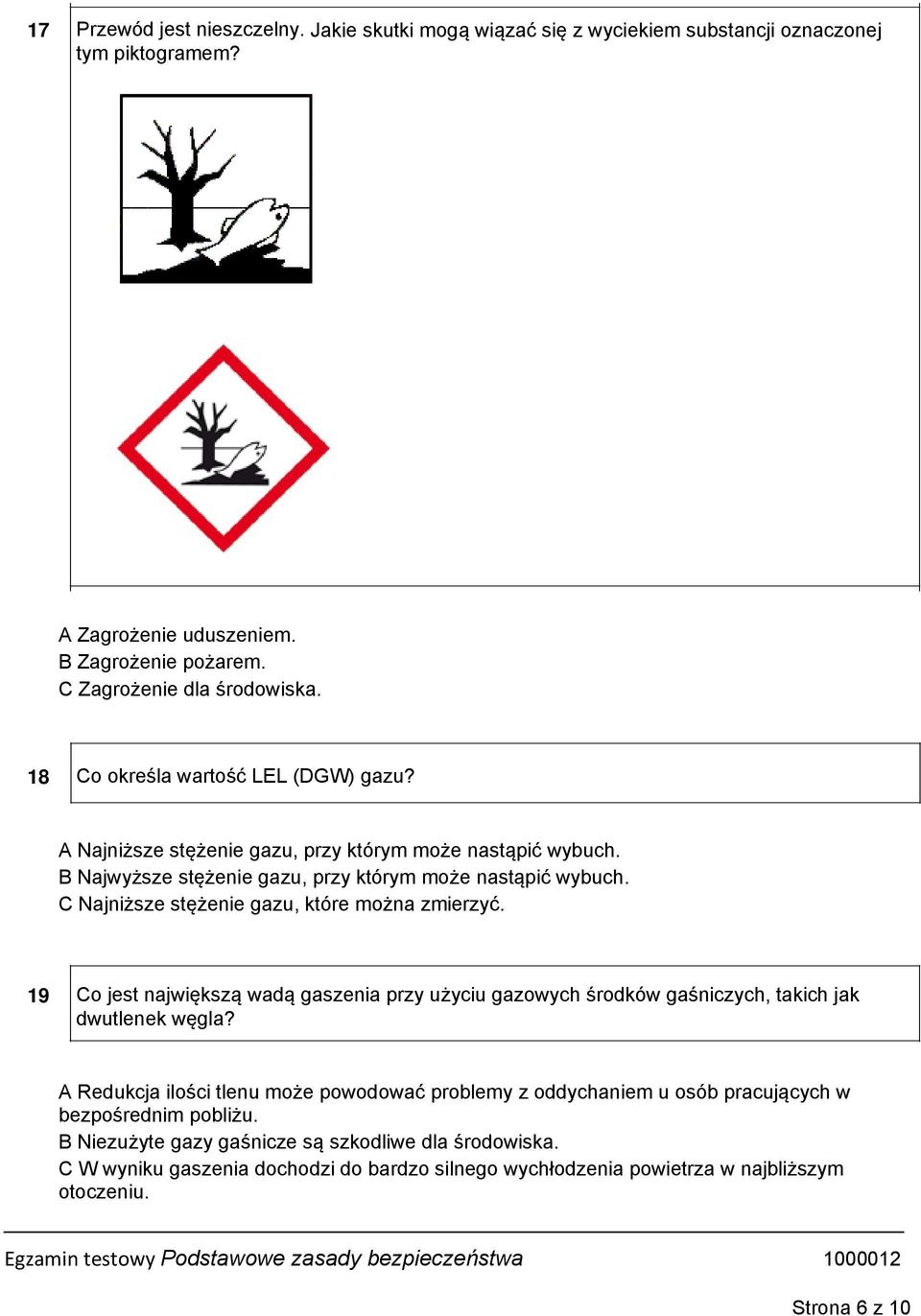 C Najniższe stężenie gazu, które można zmierzyć. 19 Co jest największą wadą gaszenia przy użyciu gazowych środków gaśniczych, takich jak dwutlenek węgla?