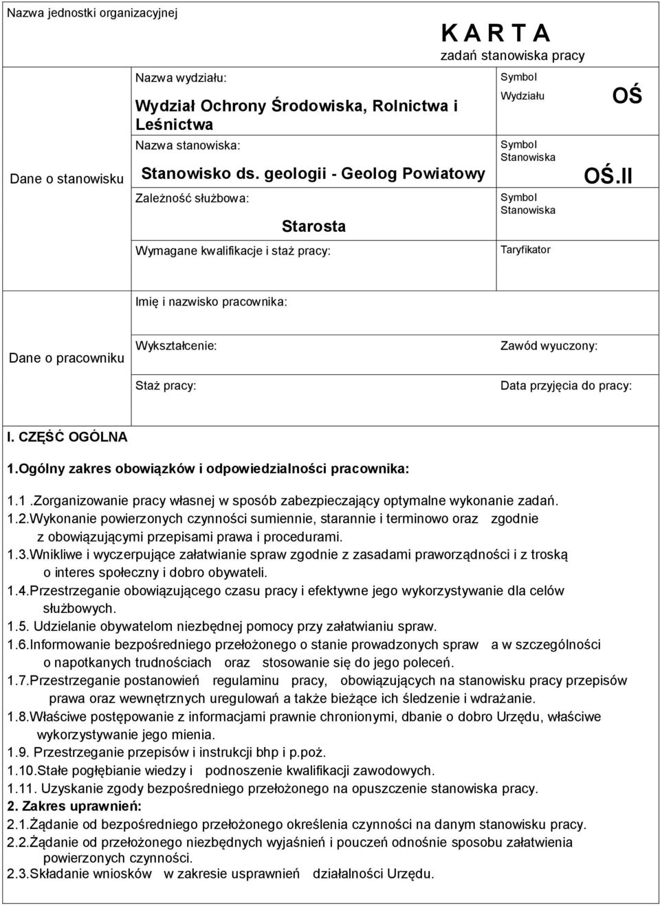 II Imię i nazwisko pracownika: Dane o pracowniku ykształcenie: Staż pracy: Zawód wyuczony: Data przyjęcia do pracy: I. CZĘŚĆ OGÓLNA 1.