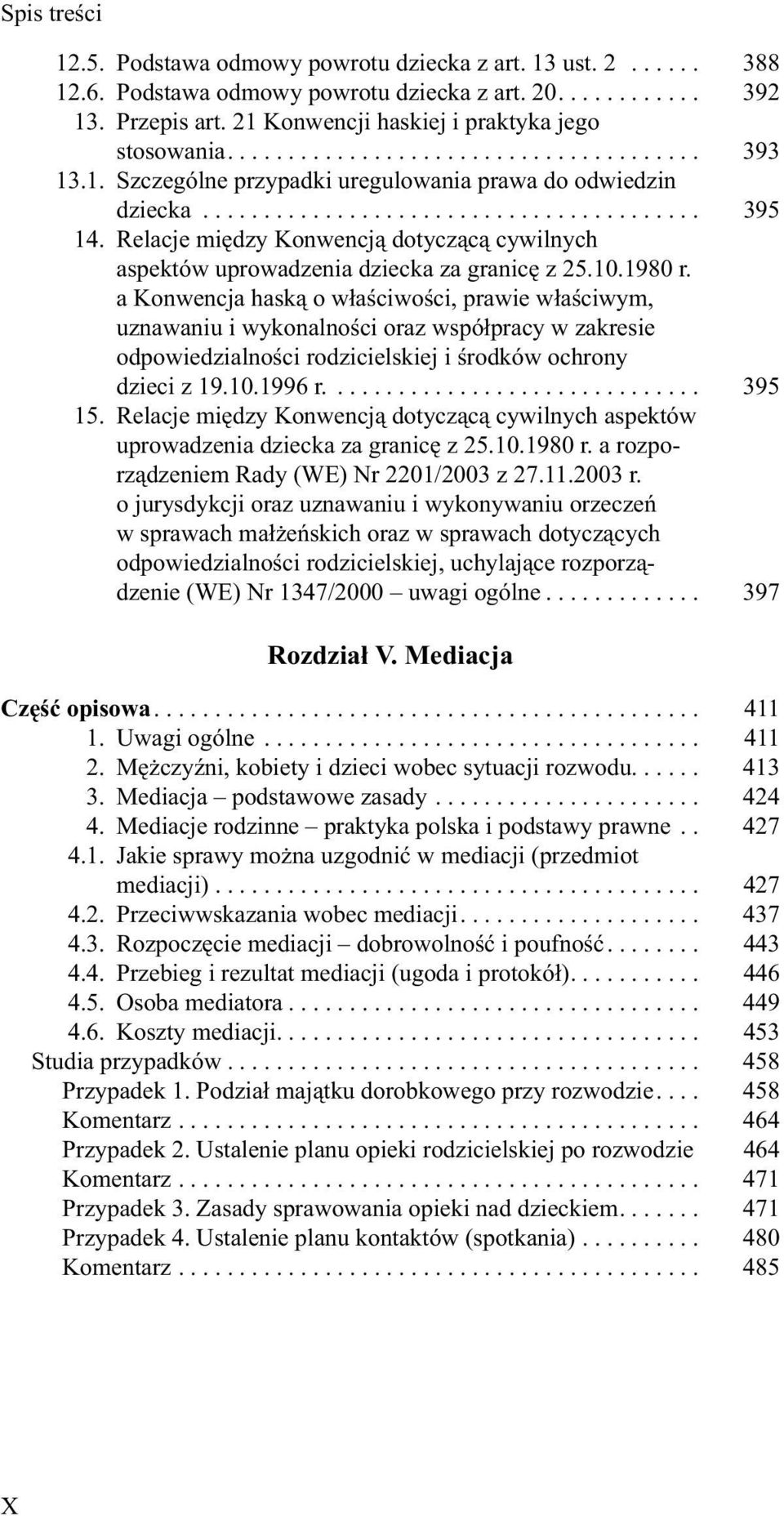 Relacje między Konwencją dotyczącą cywilnych aspektów uprowadzenia dziecka za granicę z 25.10.1980 r.