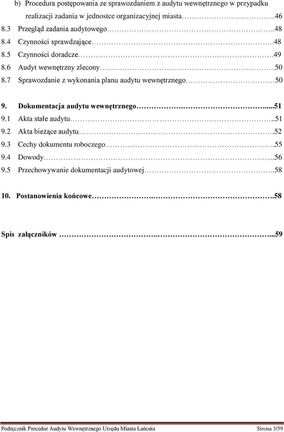 7 Sprawozdanie z wykonania planu audytu wewnętrznego 50 9. Dokumentacja audytu wewnętrznego....51 9.1 Akta stałe audytu..51 9.2 Akta bieżące audytu.52 9.