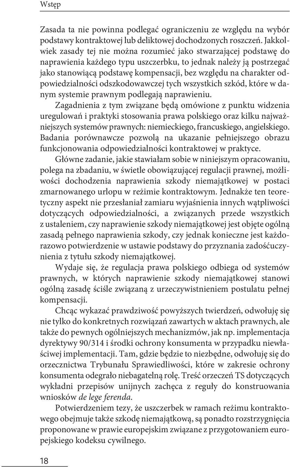 charakter odpowiedzialności odszkodowawczej tych wszystkich szkód, które w danym systemie prawnym podlegają naprawieniu.