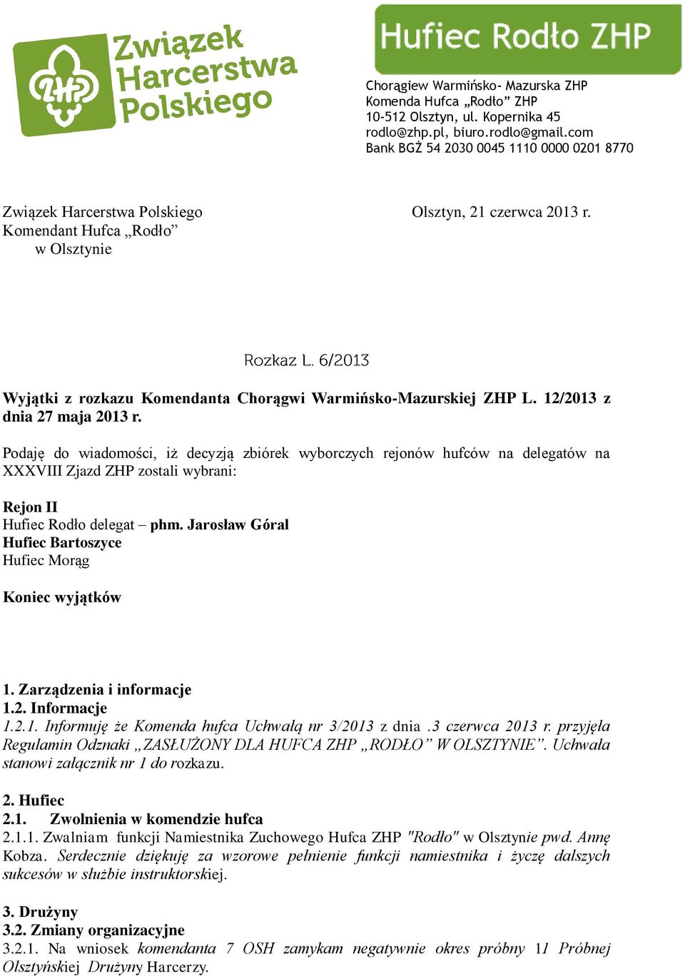 Komendant Hufca Rodło w Olsztynie Wyjątki z rozkazu Komendanta Chorągwi Warmińsko-Mazurskiej ZHP L. 12/2013 z dnia 27 maja 2013 r.