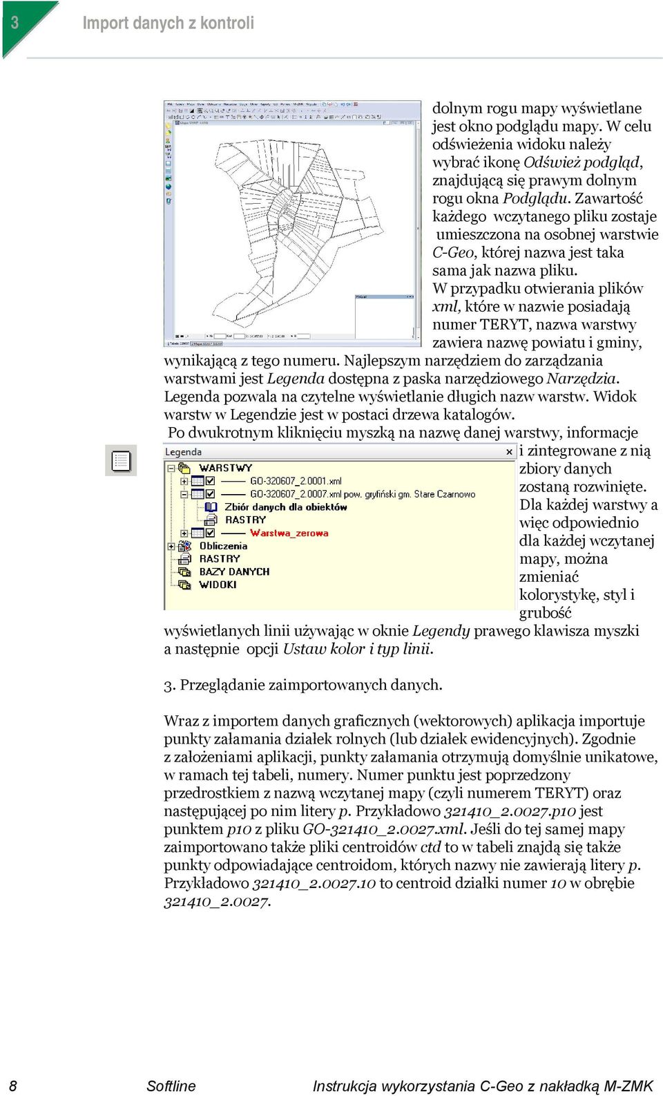 W przypadku otwierania plików xml, które w nazwie posiadają numer TERYT, nazwa warstwy zawiera nazwę powiatu i gminy, wynikającą z tego numeru.