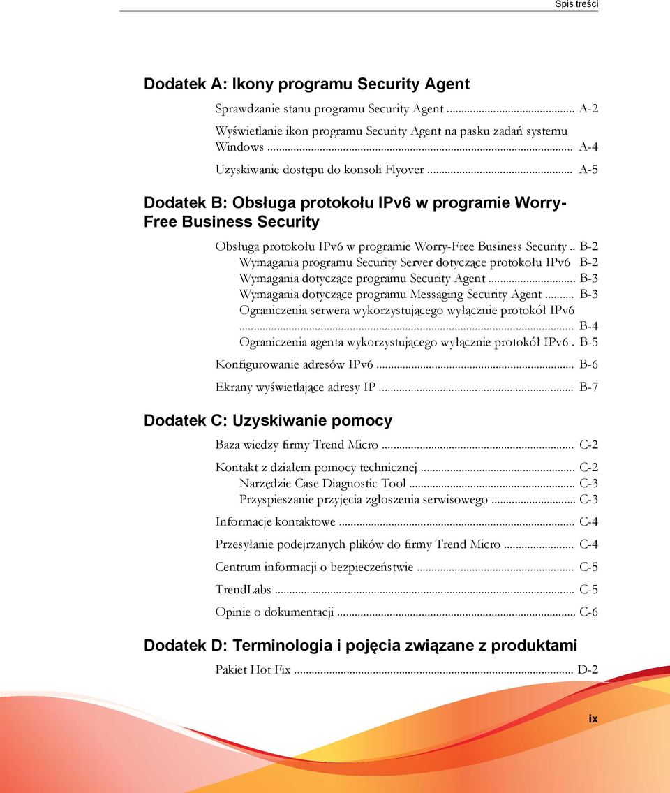 . B-2 Wymagania programu Security Server dotyczące protokołu IPv6 B-2 Wymagania dotyczące programu Security Agent... B-3 Wymagania dotyczące programu Messaging Security Agent.