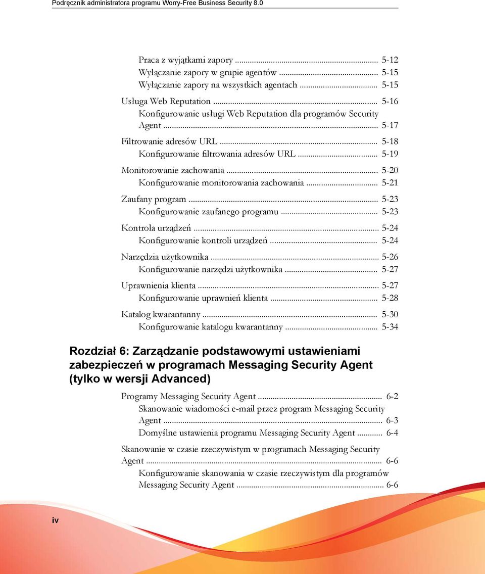 .. 5-19 Monitorowanie zachowania... 5-20 Konfigurowanie monitorowania zachowania... 5-21 Zaufany program... 5-23 Konfigurowanie zaufanego programu... 5-23 Kontrola urządzeń.