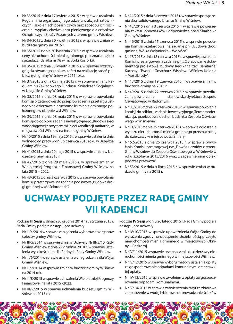 Straży Pożarnych z terenu gminy Wiśniew. Nr 34/2015 z dnia 30 kwietnia 2015 r. w sprawie zmian w budżecie gminy na 2015 r. Nr 35/2015 z dnia 30 kwietnia 2015 r.