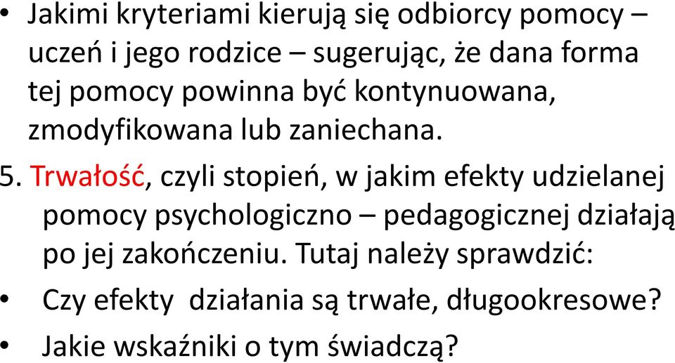 Trwałość, czyli stopień, w jakim efekty udzielanej pomocy psychologiczno pedagogicznej