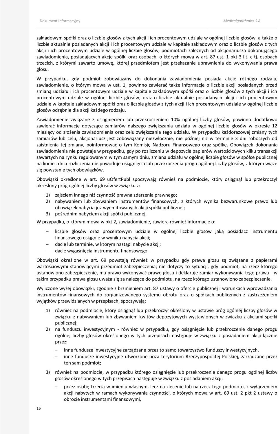 których mowa w art. 87 ust. 1 pkt 3 lit. c tj. osobach trzecich, z którymi zawarto umowę, której przedmiotem jest przekazanie uprawnienia do wykonywania prawa głosu.