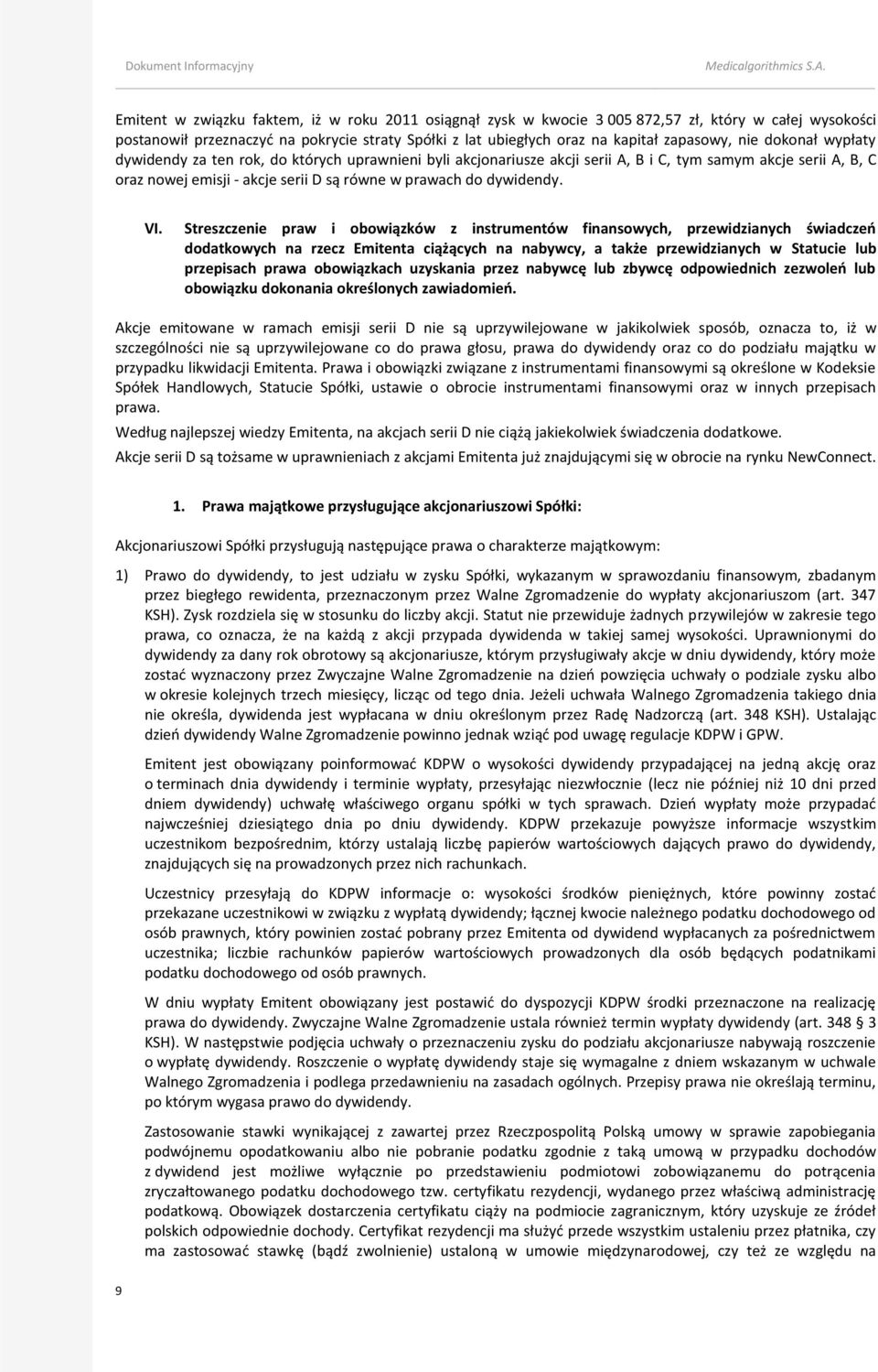 VI. Streszczenie praw i obowiązków z instrumentów finansowych, przewidzianych świadczeń dodatkowych na rzecz Emitenta ciążących na nabywcy, a także przewidzianych w Statucie lub przepisach prawa