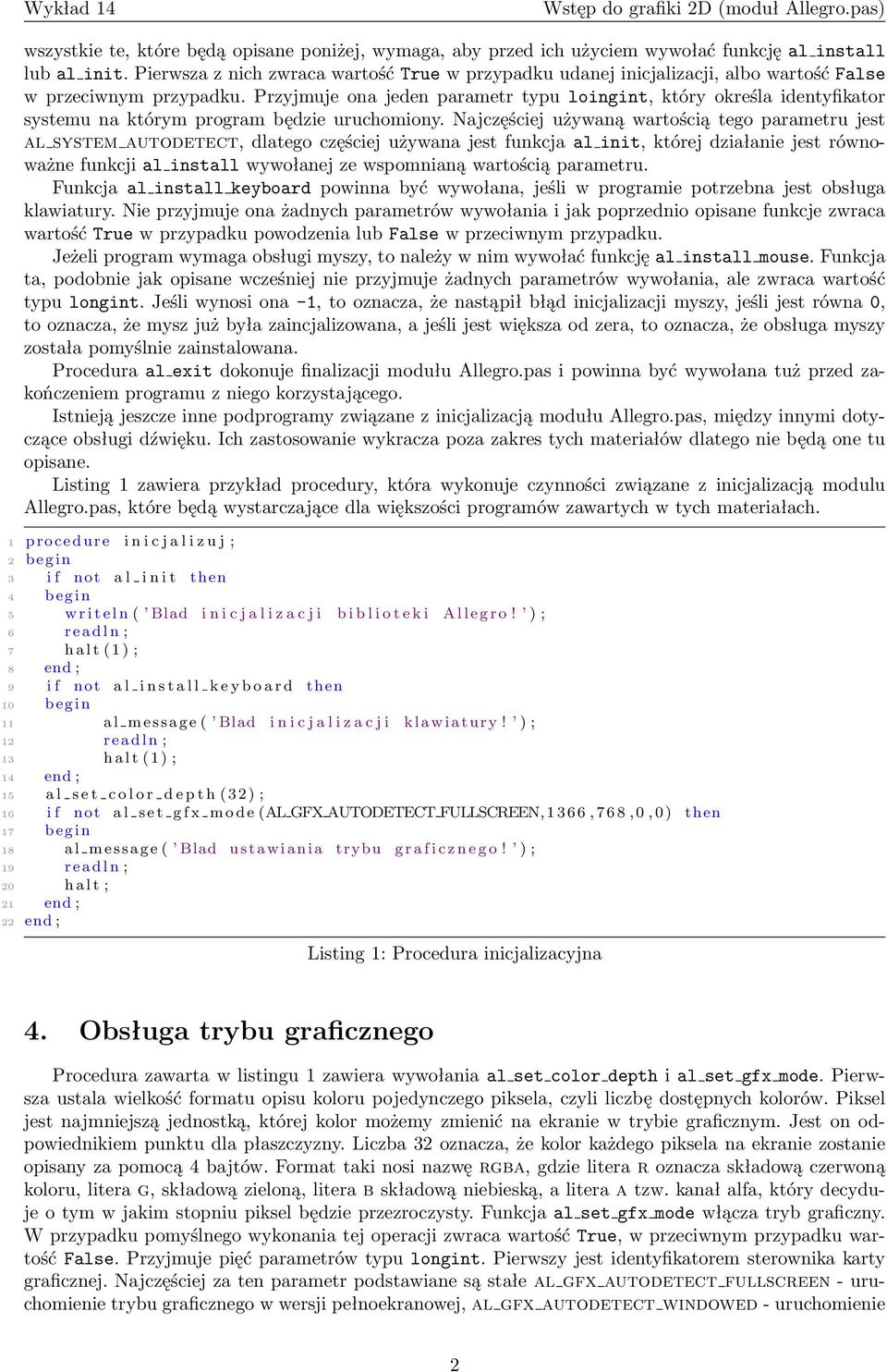 Przyjmuje ona jeden parametr typu loingint, który określa identyfikator systemu na którym program będzie uruchomiony.